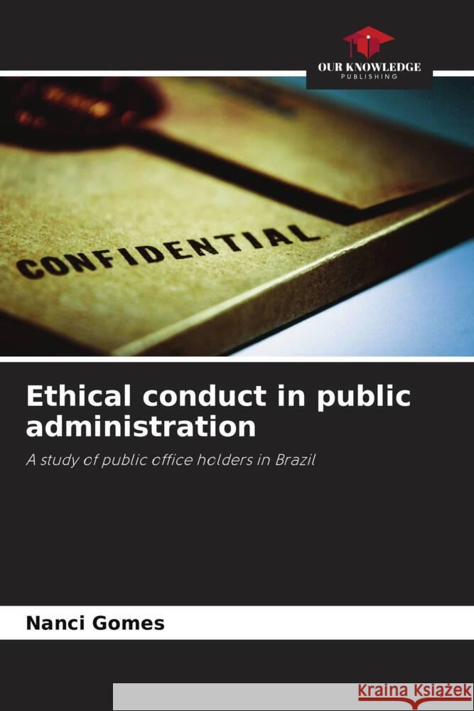 Ethical conduct in public administration Gomes, Nanci 9786208595531 Our Knowledge Publishing - książka