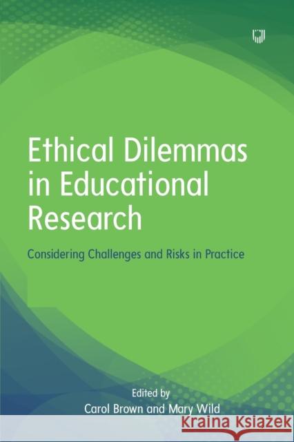 Ethical Dilemmas in Educational Research: Considering Challenges and Risks in Practice Brown, Carol 9780335251322 Open University Press - książka