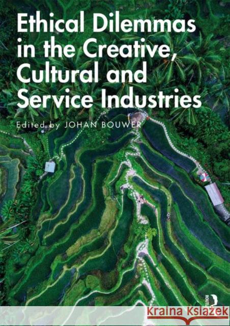 Ethical Dilemmas in the Creative, Cultural and Service Industries Johan Bouwer 9780367210151 Routledge - książka