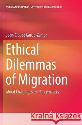 Ethical Dilemmas of Migration: Moral Challenges for Policymakers Garcia-Zamor, Jean-Claude 9783030091477 Springer - książka