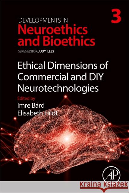 Ethical Dimensions of Commercial and DIY Neurotechnologies Imre Brad Elisabeth Hildt 9780128161814 Academic Press - książka