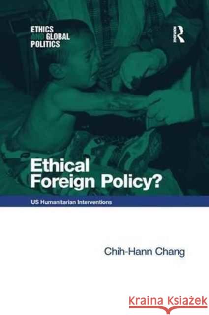 Ethical Foreign Policy?: Us Humanitarian Interventions Chih-Hann Chang 9781138268616 Routledge - książka