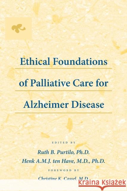 Ethical Foundations of Palliative Care for Alzheimer Disease Ruth Purtilo 9780801898396  - książka