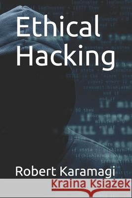 Ethical Hacking Robert Karamagi 9781081657000 Independently Published - książka