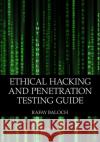 Ethical Hacking and Penetration Testing Guide Rafay Baloch 9781482231618 Auerbach Publications