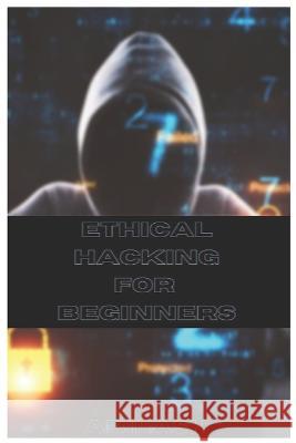 Ethical Hacking Basics for Beginners Abilash Vijayakumar 9798835639380 Independently Published - książka