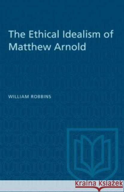 ETHICAL IDEALISM OF MATTHEW ARNOLD  9781487585136 TORONTO UNIVERSITY PRESS - książka