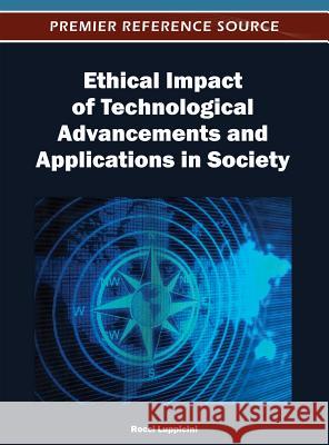 Ethical Impact of Technological Advancements and Applications in Society Rocci Luppicini 9781466617735 Information Science Reference - książka