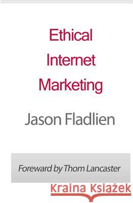 Ethical Internet Marketing Jason Fladlien Thom Lancaster 9781461115861 Createspace Independent Publishing Platform - książka