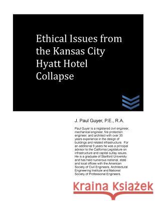 Ethical Issues from the Kansas City Hyatt Hotel Collapse J. Paul Guyer 9781490563428 Createspace - książka