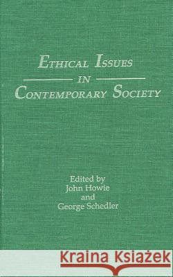 Ethical Issues in Contemporary Society John Howie John Howie George Schedler 9780809319718 Southern Illinois University Press - książka