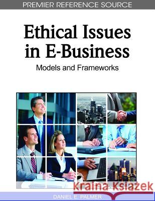 Ethical Issues in E-Business: Models and Frameworks Palmer, Daniel E. 9781615206155 Business Science Reference - książka