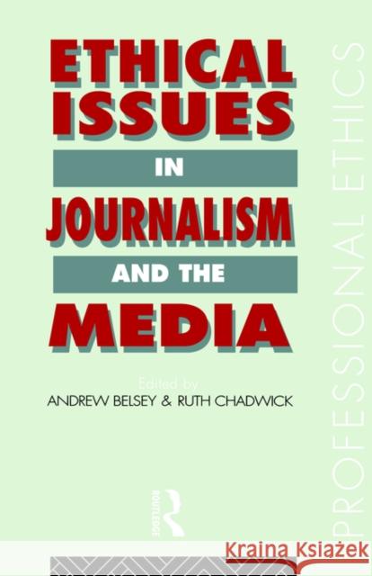 Ethical Issues in Journalism and the Media Ruth Chadwick Andrew Belsey Ruth Chadwick 9780415069274 Routledge - książka