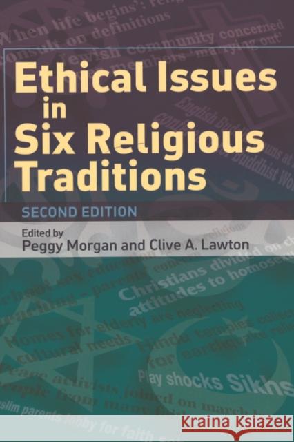 Ethical Issues in Six Religious Traditions Peggy Morgan, Clive A. Lawton 9780748623297 Edinburgh University Press - książka