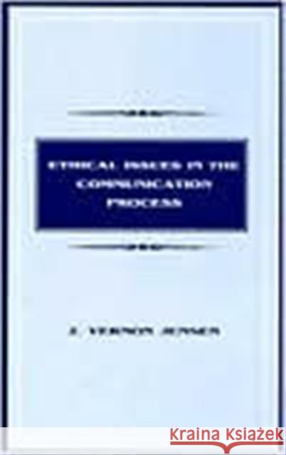 Ethical Issues in the Communication Process J. Vernon Jensen J. Vernon Jensen  9780805820355 Taylor & Francis - książka