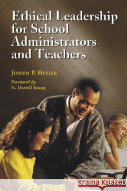 Ethical Leadership for School Administrators and Teachers Joseph P. Hester H. Darrell Young 9780786417155 McFarland & Company - książka