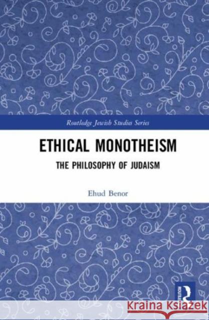 Ethical Monotheism: A Philosophy of Judaism Ehud Benor 9781138578685 Routledge - książka