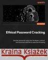 Ethical Password Cracking: Decode passwords using John the Ripper, hashcat, and advanced methods for password breaking James Leyte-Vidal 9781804611265 Packt Publishing