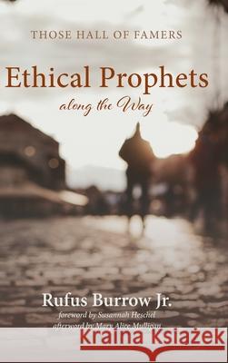 Ethical Prophets along the Way Rufus Burrow, Jr, Mary Alice Mulligan, Susannah Heschel 9781532677809 Cascade Books - książka