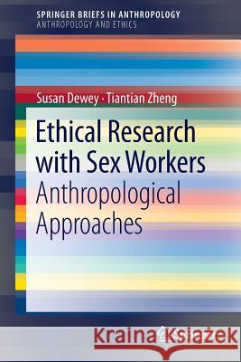 Ethical Research with Sex Workers: Anthropological Approaches Dewey, Susan 9781461464914 Springer - książka