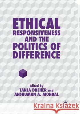 Ethical Responsiveness and the Politics of Difference Tanja Dreher Anshuman a. Mondal 9783030067557 Palgrave MacMillan - książka