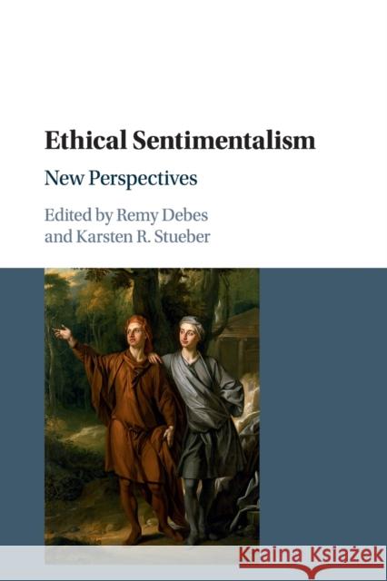 Ethical Sentimentalism: New Perspectives Remy Debes Karsten R. Stueber 9781107461307 Cambridge University Press - książka