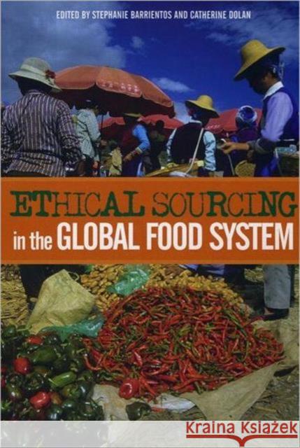 Ethical Sourcing in the Global Food System Stephanie Barrientos Catherine Dolan 9781844071999 Earthscan Publications - książka