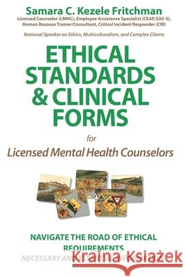 Ethical Standards & Clinical Forms: for Social Service, Mental Professionals, and Academic Programs Fritchman, Samara C. Kezele 9781492133070 Createspace - książka