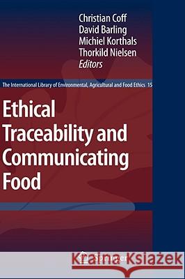 Ethical Traceability and Communicating Food Christian Coff David Barling Michiel Korthals 9781402085239 Springer - książka