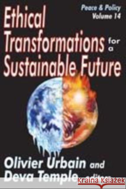 Ethical Transformations for a Sustainable Future: Peace and Policy Temple, Deva 9781412814454 Transaction Publishers - książka