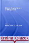 Ethical Vegetarianism and Veganism Andrew Linzey Clair Linzey 9781138590960 Routledge