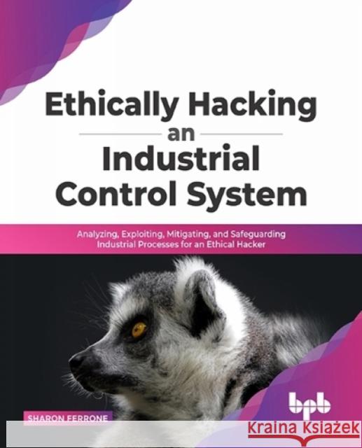 Ethically hacking an industrial control system Sharon Ferrone 9789389328936 Bpb Publications - książka