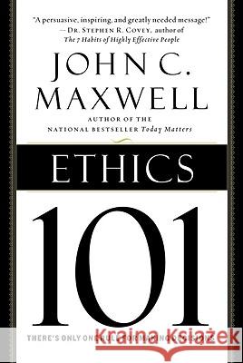 Ethics 101: What Every Leader Needs to Know John C. Maxwell 9780446578097 Center Street - książka