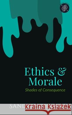 Ethics & Morale: Shades of Consequence Sandeep Chavan 9788199417069 Gyrus Vision - książka