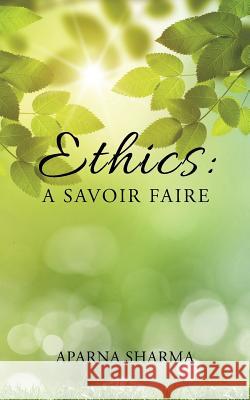Ethics: A Savoir Faire Aparna Sharma 9781482858358 Partridge India - książka