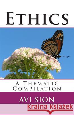Ethics: A Thematic Compilation AVI Sion 9781495971938 Createspace - książka