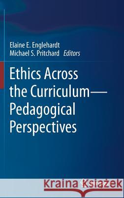 Ethics Across the Curriculum--Pedagogical Perspectives Englehardt, Elaine E. 9783319789385 Springer - książka