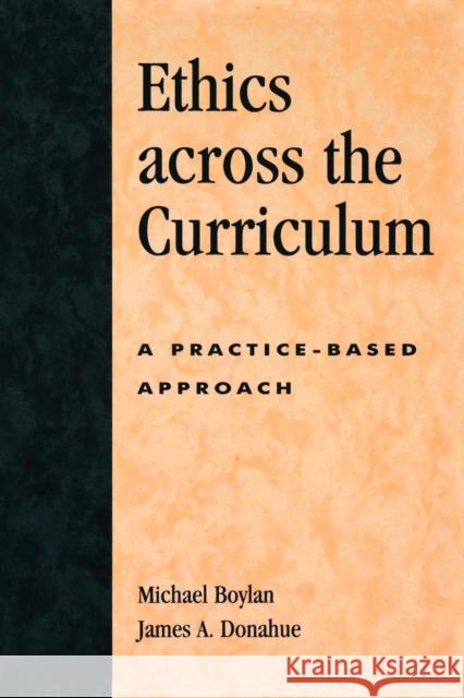 Ethics Across the Curriculum: A Practice-Based Approach Boylan, Michael 9780739107690 Lexington Books - książka