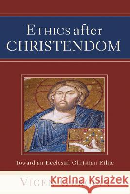 Ethics after Christendom Guroian, Vigen 9781592447671 Wipf & Stock Publishers - książka