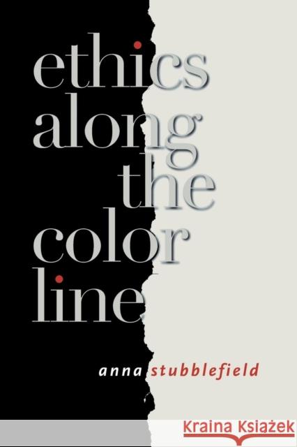 Ethics Along the Color Line Stubblefield, Anna 9780801489761 Cornell University Press - książka