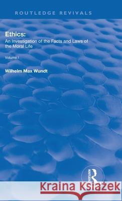 Ethics: An Investigation of the Facts and Laws of the Moral Life Wilhelm Max Wendt   9780367248864 Routledge - książka