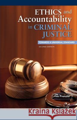 Ethics and Accountability in Criminal Justice: Towards a Universal Standard - Second Edition Prenzler, Tim 9781922117175 Australian Academic Press - książka