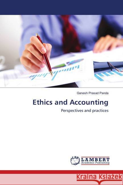 Ethics and Accounting : Perspectives and practices Panda, Ganesh Prasad 9786139577705 LAP Lambert Academic Publishing - książka