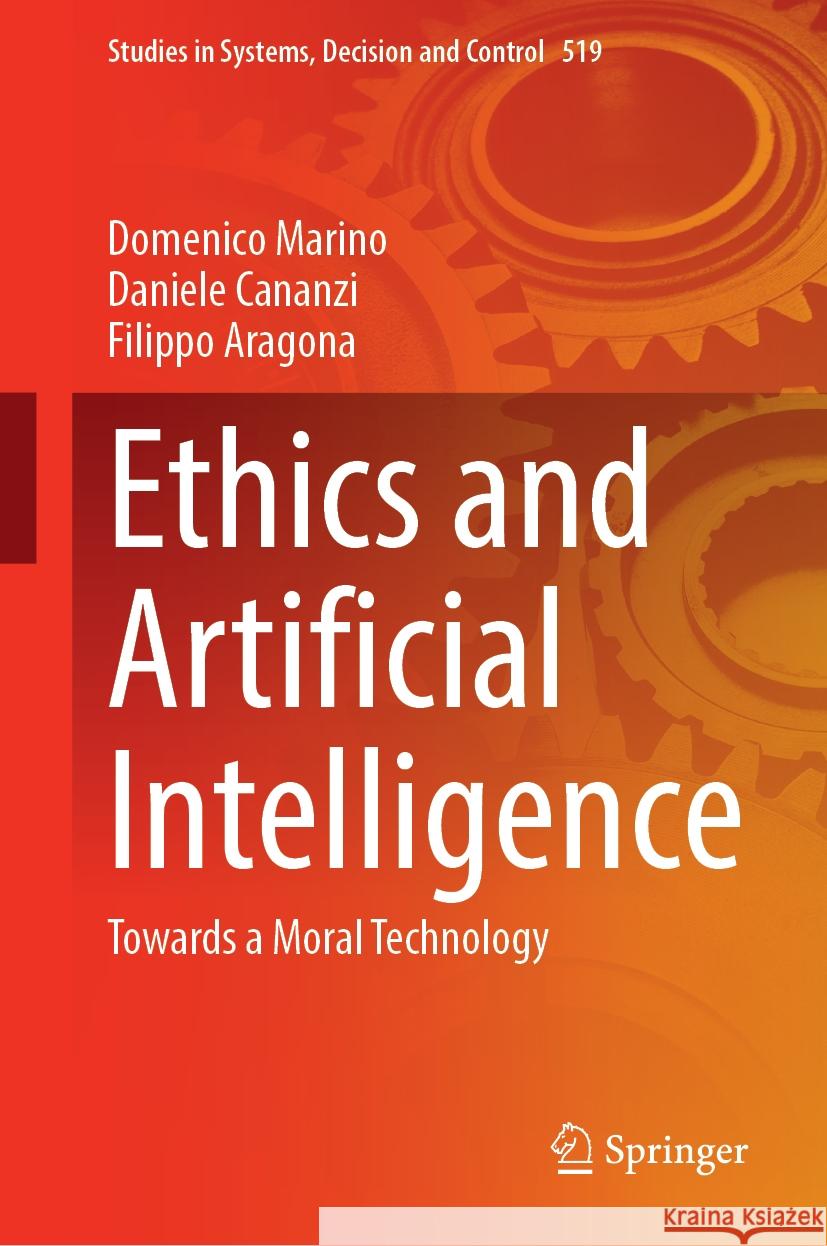 Ethics and Artificial Intelligence: Towards a Moral Technology Domenico Marino Daniele Cananzi Filippo Aragona 9783031509018 Springer - książka