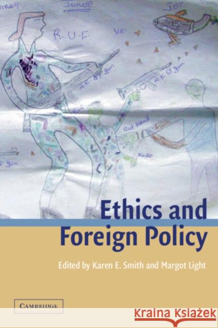 Ethics and Foreign Policy Karen E. Smith (London School of Economics and Political Science), Margot Light (London School of Economics and Politica 9780521804158 Cambridge University Press - książka