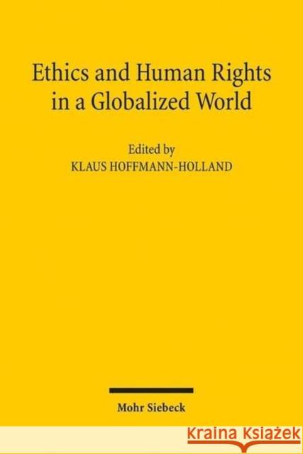 Ethics and Human Rights in a Globalized World: An Interdisciplinary and International Approach Klaus Hoffmann-Holland 9783161499920 Mohr Siebeck - książka