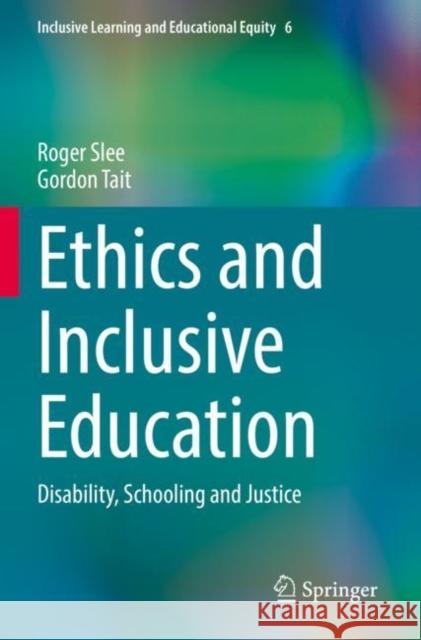 Ethics and Inclusive Education: Disability, Schooling and Justice Roger Slee Gordon Tait 9783030974374 Springer - książka