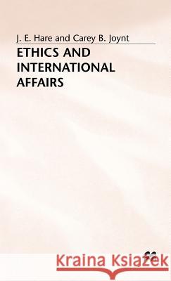 Ethics and International Affairs J. E. Hare Carey B. Joynt 9780333278536 PALGRAVE MACMILLAN - książka