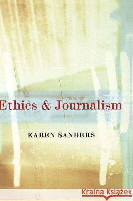 Ethics and Journalism Karen Sanders 9780761969662 Sage Publications - książka