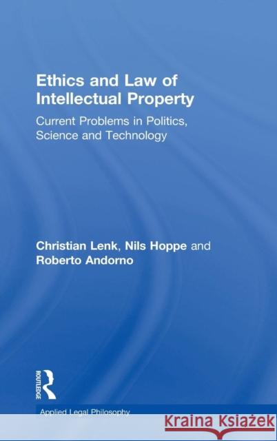 Ethics and Law of Intellectual Property: Current Problems in Politics, Science and Technology Lenk, Christian 9780754626985 Ashgate Publishing Limited - książka